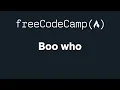 freeCodeCamp - Boo who