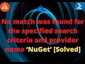No match was found for the specified search criteria and provider name NuGet NuGet Installation