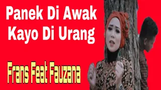 Download Lirik Lagu Panek Diawak Kayo Diurang -Frans feat Fauzan MP3