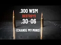 300WSM Destroys 30-06 Change my mind