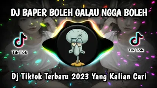 Download DJ BAPER BOLEH GALAU NGGA BOLEH VIRAL TIKTOK TERBARU 2023 YANG KALIAN CARI MP3