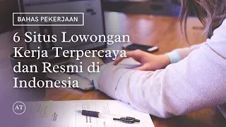 6 Situs Lowongan Kerja Terpercaya dan Resmi di Indonesia