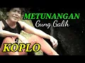 Download Lagu METUNANGAN,GUNG GALIH, KOPLO