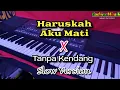 Download Lagu 🔴Haruskah aku mati // Tanpa Kendang - Tanpa Melody