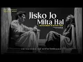 Lagu Jisko Jo Bhi Milta Hai  || Bayaan, Asfar Hussain | Nahin Milta | Sabko Sab Nahi Milta