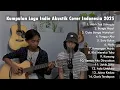 Kumpulan Lagu Indie Akustik Cover Indonesia 2025 Terpopuler