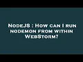 NodeJS How can I run nodemon from within WebStorm