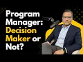 Program Manager Decision Maker or Not