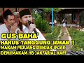 Download Lagu GUS BAHA HARUS TANGGUNG JAWAB !! DEMI MAKAM HBB JAKFAR MAKAM PEJUANG  DIINJAK2 \u0026 KORBANKAN 50 MAKAM