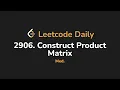 2906 Construct Product Matrix Leetcode Daily - Python
