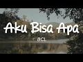 BCL - Aku Bisa Apa (Lirik)