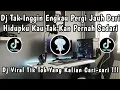 Download Lagu DJ TAK INGIN ENGKAU PERGI JAUH DARI HIDUPKU KAU TAK KAN PERNAH SADARI 🎶🎧 DJ VIRAL TIKTOK TERBARU 🎧🎶