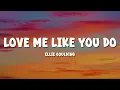 Download Lagu Ellie Goulding - Love Me Like You Do (Lyrics)