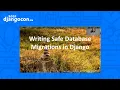 DjangoCon 2021 Writing Safe Database Migrations Markus Holtermann