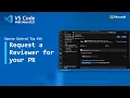 Source Control Tip 14 Request a reviewer for your PR