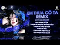 Lagu Em Thua Cô Ta Remix, Cô Ấy Tốt Hơn Em À Cô Ta Cũng Thương Anh À🎼Tổng Hợp Nhạc Remix Hot TikTok 2025