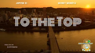 Jupiter Ki To The Top Ft Money Mon Ta Official Music Video 