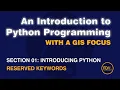 0103 Introduction Reserved Keywords from An Introduction to Python Programming with a GIS Focus