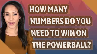 How many numbers do you need to win on the Powerball