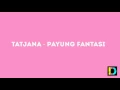 Download Lagu LIRIK LAGU : TATJANA - PAYUNG FANTASI\