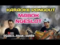 Download Lagu MABOK NGESLOT - KARAOKE PONGDUT