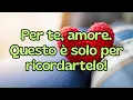 Download Lagu IL TUO AMORE È IL MIO BENE PIÙ PREZIOSO💖FRASI BELLE DA DEDICARE