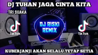 dj tuhan jaga cinta kita tri suaka remix slow terbaru