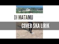 Download Lagu REKA PUTRI DIMATAMU COVER REGGAE SKA LIRIK