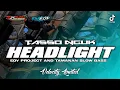 Lagu DJ TJAP TASSO REBORN❗❗ HEADLIGHT - EDY PROJECT - TAMANAN SLOW BASS