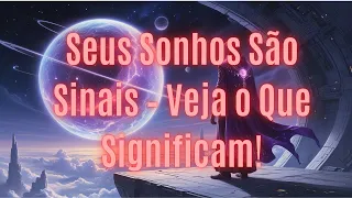 Sonhos Não São Apenas Sonhos – O Universo Está Tentando Falar Com Você
