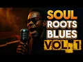 Download Lagu Soul Roots Blues Vol. 1 – Timeless Love \u0026 Fire | Best Soul Blues Playlist