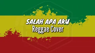 Download Salah Apa Aku (Entah Apa yang Merasukimu) - ILIR 7 Versi Reggae MP3
