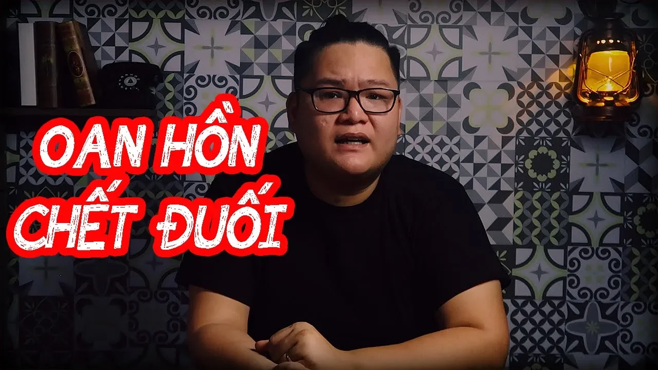 [TẬP 60 ] Chuyện Ma Có Thật : OAN HỒN CHẾT ĐUỐI