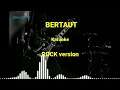 Download Lagu Karaoke Bertaut ||Rock version