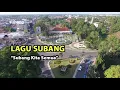 Download Lagu LAGU SUBANG VERSI BARU (Subang Kita Semua)