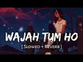 Lagu Wajah Tum Ho (Slowed + Reverb) | Armaan Malik | Hate Story 3 | SR Lofi