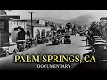 How Hollywood Built a Secret Desert Playground Then Nearly Lost It Palm Springs CA