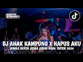 Download Lagu DJ ANAK KAMPUNG X HAPUS AKU || DJ JEDAG JEDUG FULL BASS VIRAK TIKTOK 2024