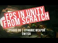 Episode 06 FPS in Unity from scratch Changing dynamically weapons ingame