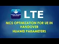 LTE MCS Optimization for UEs in Handover Huawei Parameters