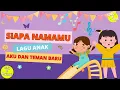 SIAPA NAMAMU ? - Tema : Aku dan Teman Baru || Lagu Anak Terbaru (Lirik dan Animasi) Song of Kids