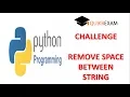 Python Challenge Remove Space Between String HIndi Coding Quikr Exam