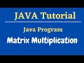 Java Program for Matrix Multiplication Java Tutorial for beginners