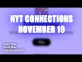 NYT Connections November 19 Can You Solve It
