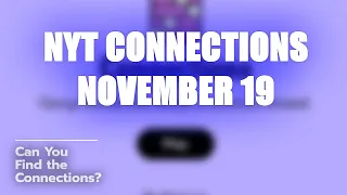 NYT Connections November 19 Can You Solve It