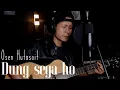Download Lagu DUNG SEGA HO - Osen Hutasoit | Cover Akustik Afri Sinaga