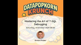 Simon Frazer - Mastering the Art of T-SQL Debugging