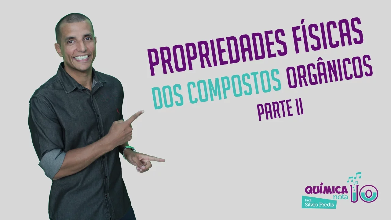 Propriedades Físicas dos Compostos Orgânicos (parte 2)