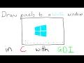 Draw Pixels to a Win32 Window in C with GDI