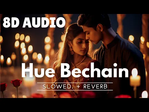 Download MP3 Hue Bechain Pehli baar Slowed reverb 8D Audio Song..........